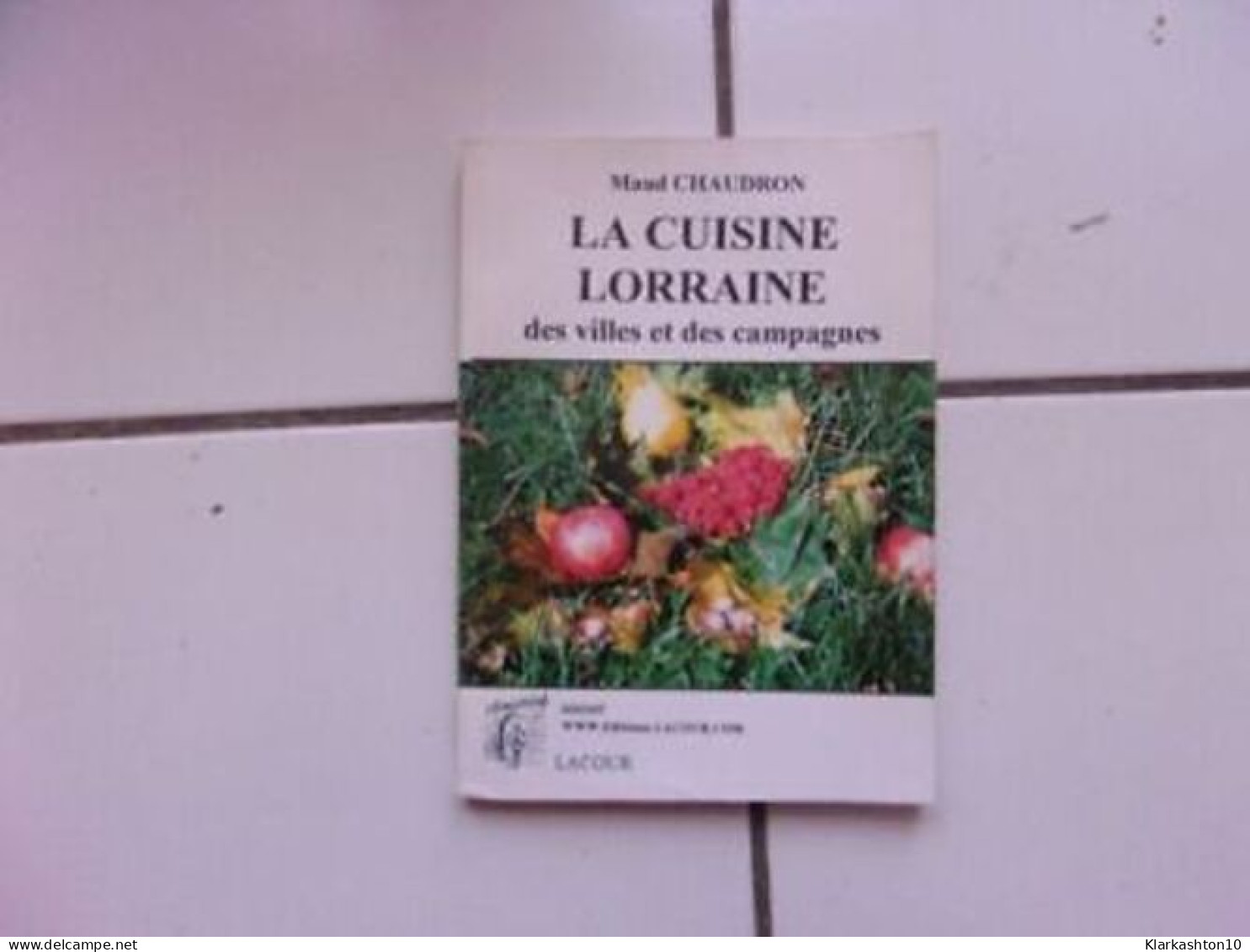La Cuisine Lorraine Las Ciudades Y De Años Ediciones Lacour - Autres & Non Classés