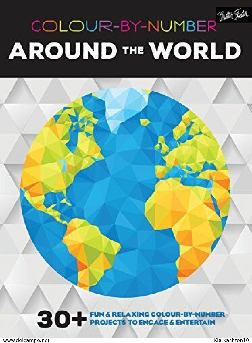 Colour-by-Number: Around The World: 30+ Fun & Relaxing Colour-by-number Projects To Engage & Entertain - Other & Unclassified