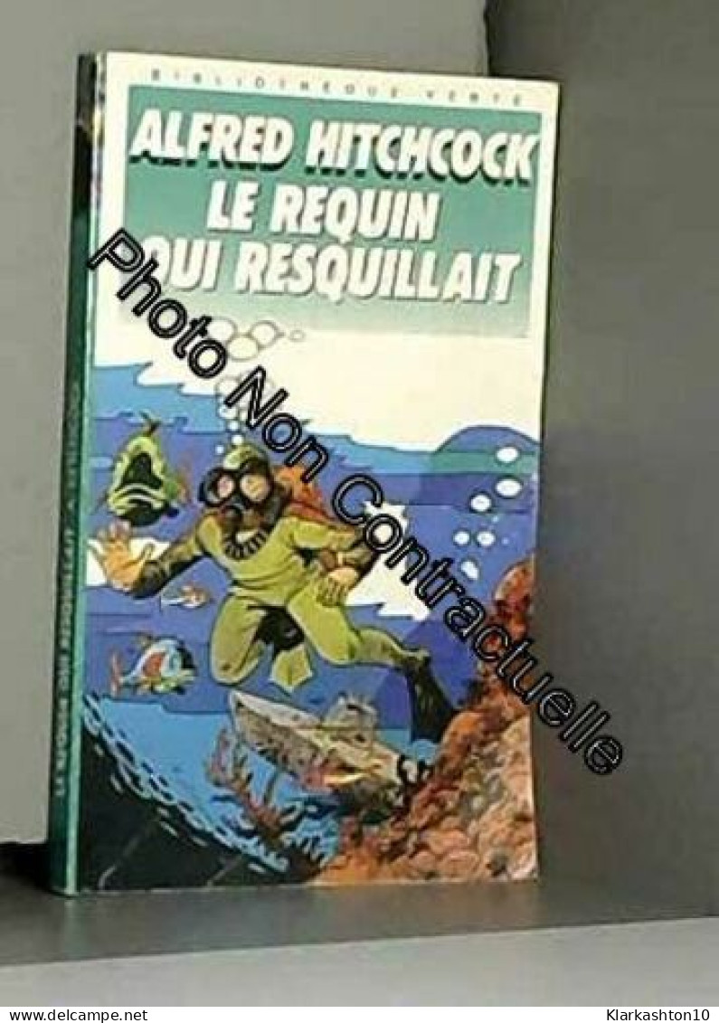 LE REQUIN QUI RESQUILLAIT - Autres & Non Classés