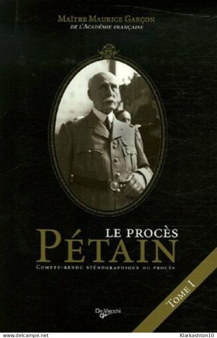 Le Procès Du Maréchal Pétain - Compte-rendu Sténographique [du Procès] - Other & Unclassified