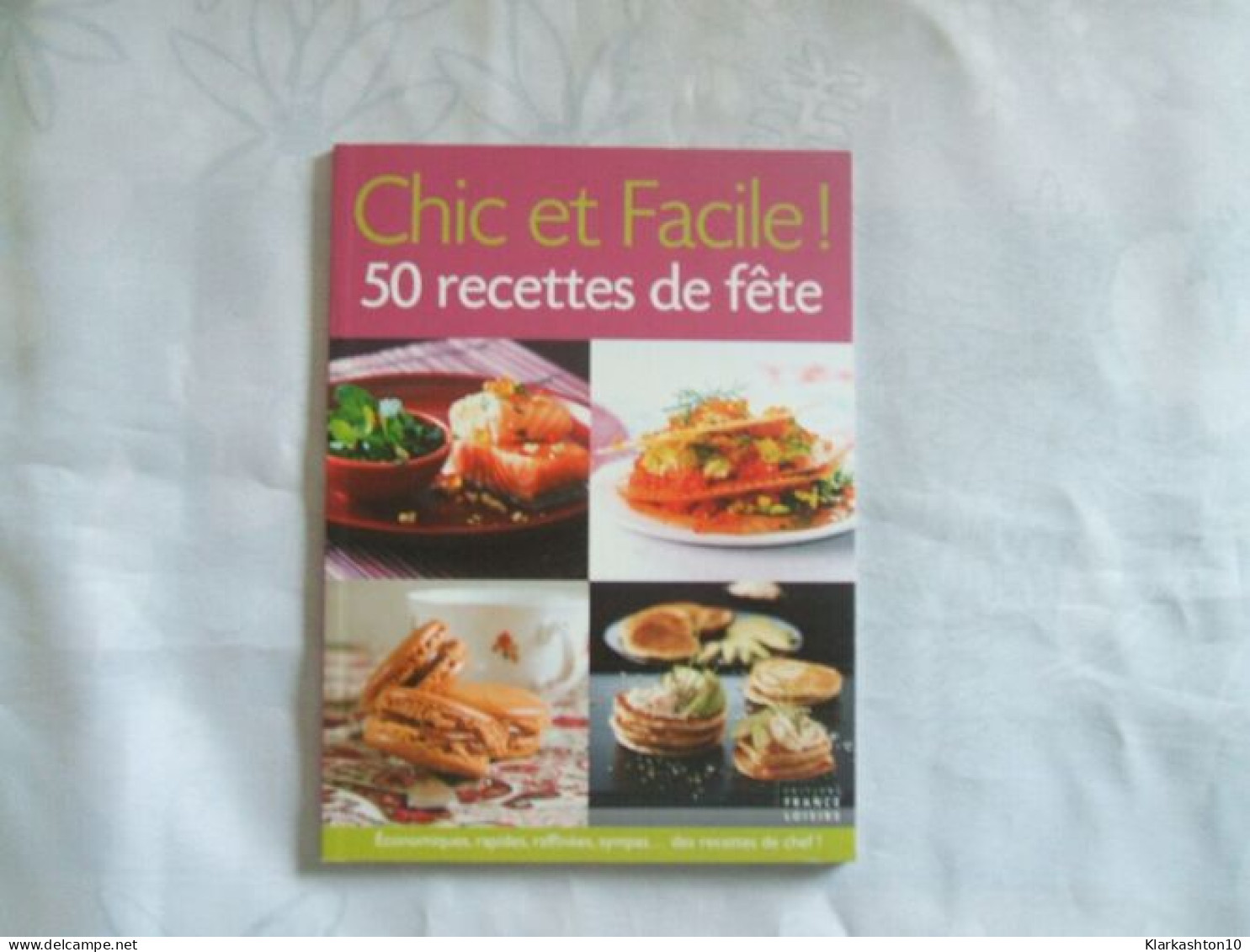 Chic Et Facile ! 50 Recettes De Fête - Autres & Non Classés