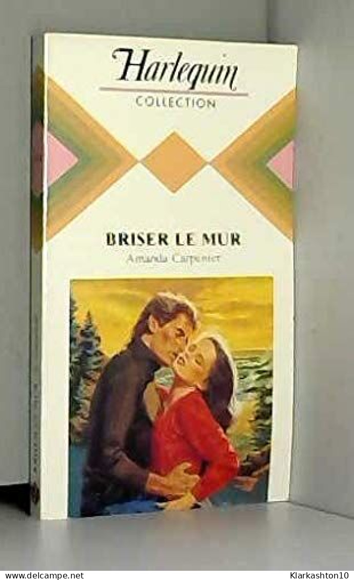 Briser Le Mur (Collection Harlequin) - Autres & Non Classés