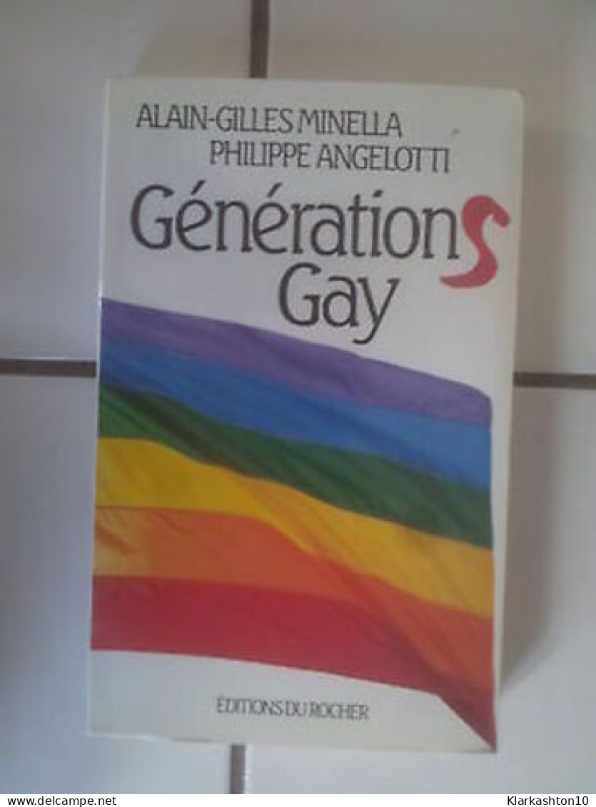 Alain Gilles Minella Philippe Angelotti Générations GAY - Other & Unclassified