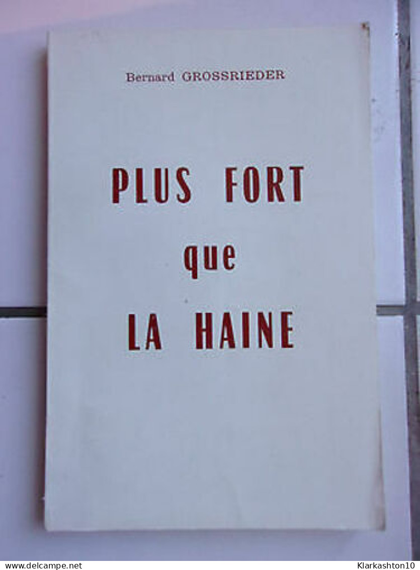 Plus Fort Que La Haine Imprimé En Haute Saône En - Autres & Non Classés