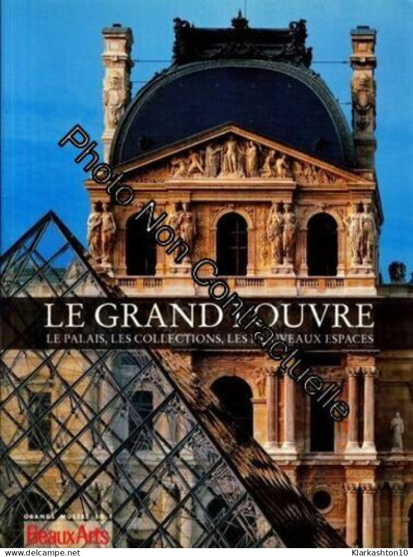 Beaux Arts : Le Grand Louvre Hors-Série N° Hs : Le Grand Louvre : Palais Collection Espaces - Unclassified