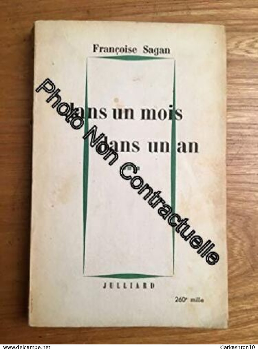 Francoise Sagan - Dans Un Mois Dans Un An - Other & Unclassified