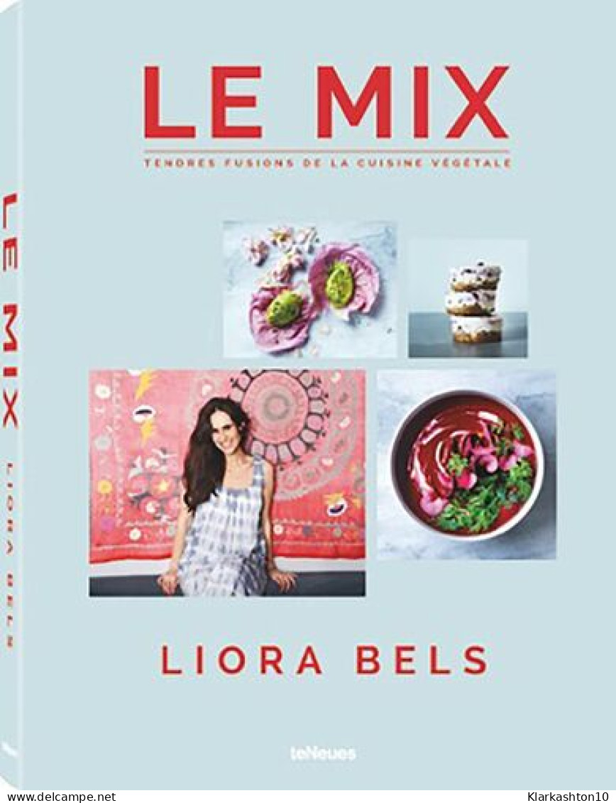 Le Mix: Tendres Fusions De La Cuisine Végétale - Autres & Non Classés