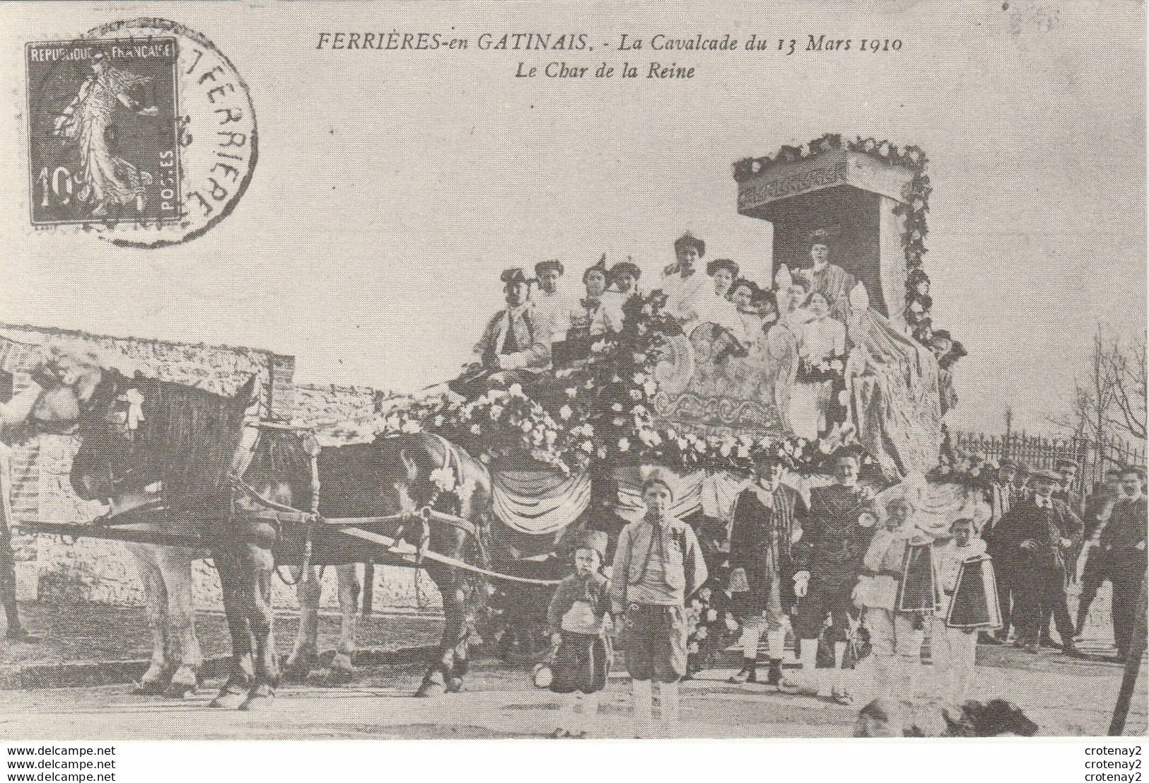 45 Ferrières En Gâtinais Vers Montargis REPRODUCTION VOIR DOS La Cavalcade Du 13 Mars 1910 Le Char De La Reine - Montargis