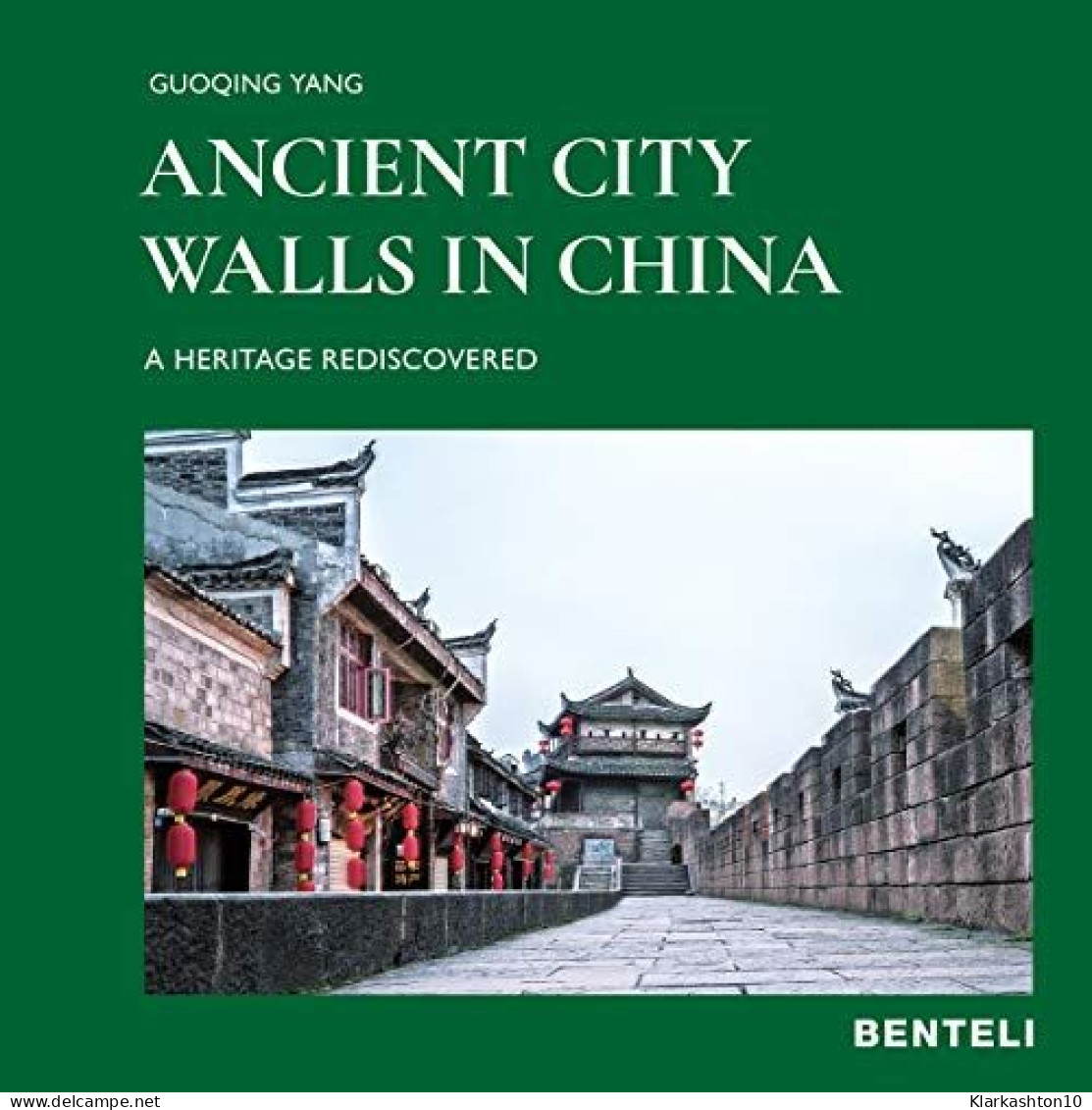 Ancient City Walls In China: A Heritage Rediscovered - Autres & Non Classés