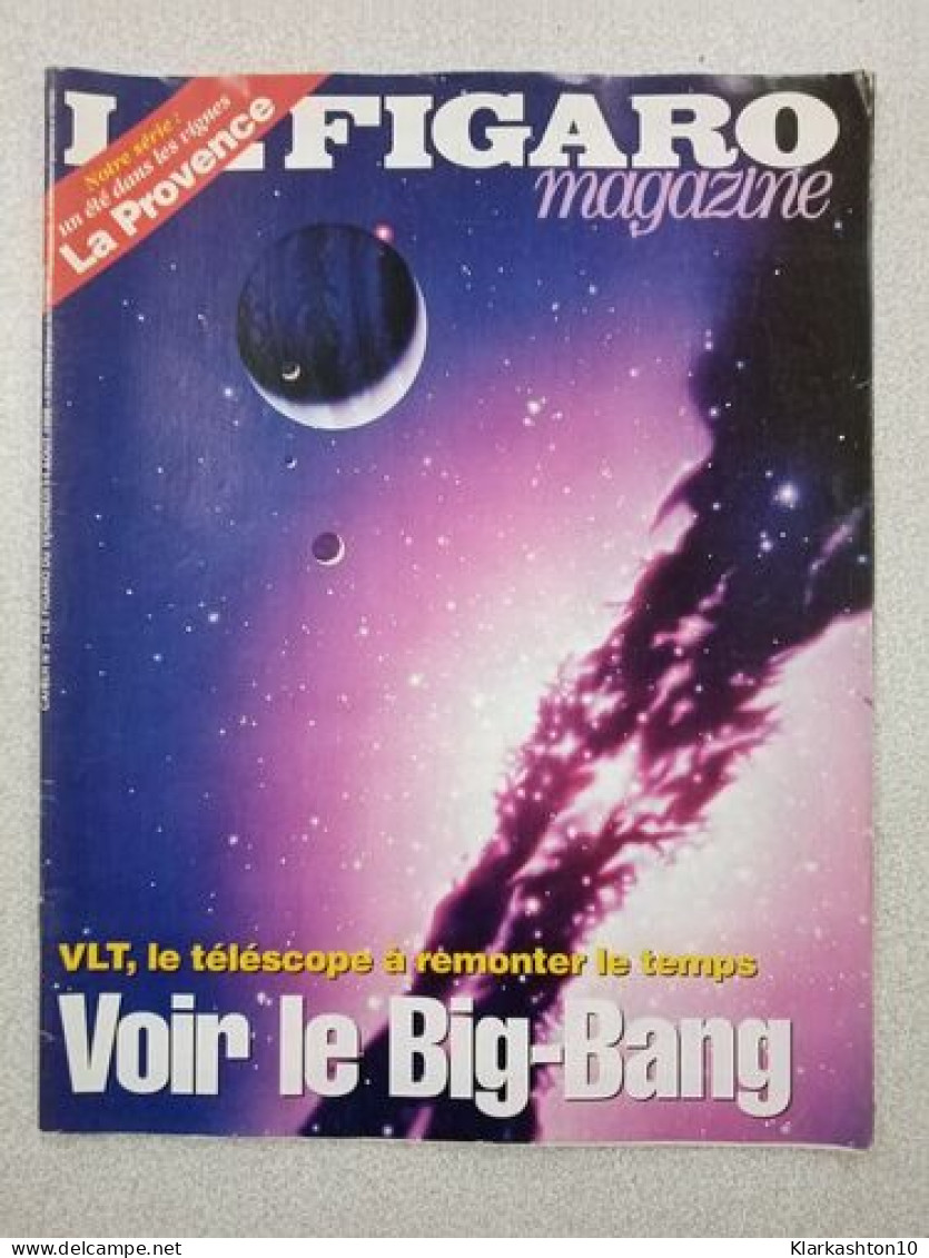 LE FIGARO MAGAZINE - Cahier N°3 VOIR LE BIG BANG - Unclassified