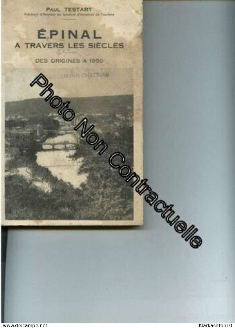 Epinal À Travers Les Siecles - Des Origines À 1950 - Suivi D'une Chasse Au Darou Dans La Vallée De La Moselotte ( Vosges - Other & Unclassified