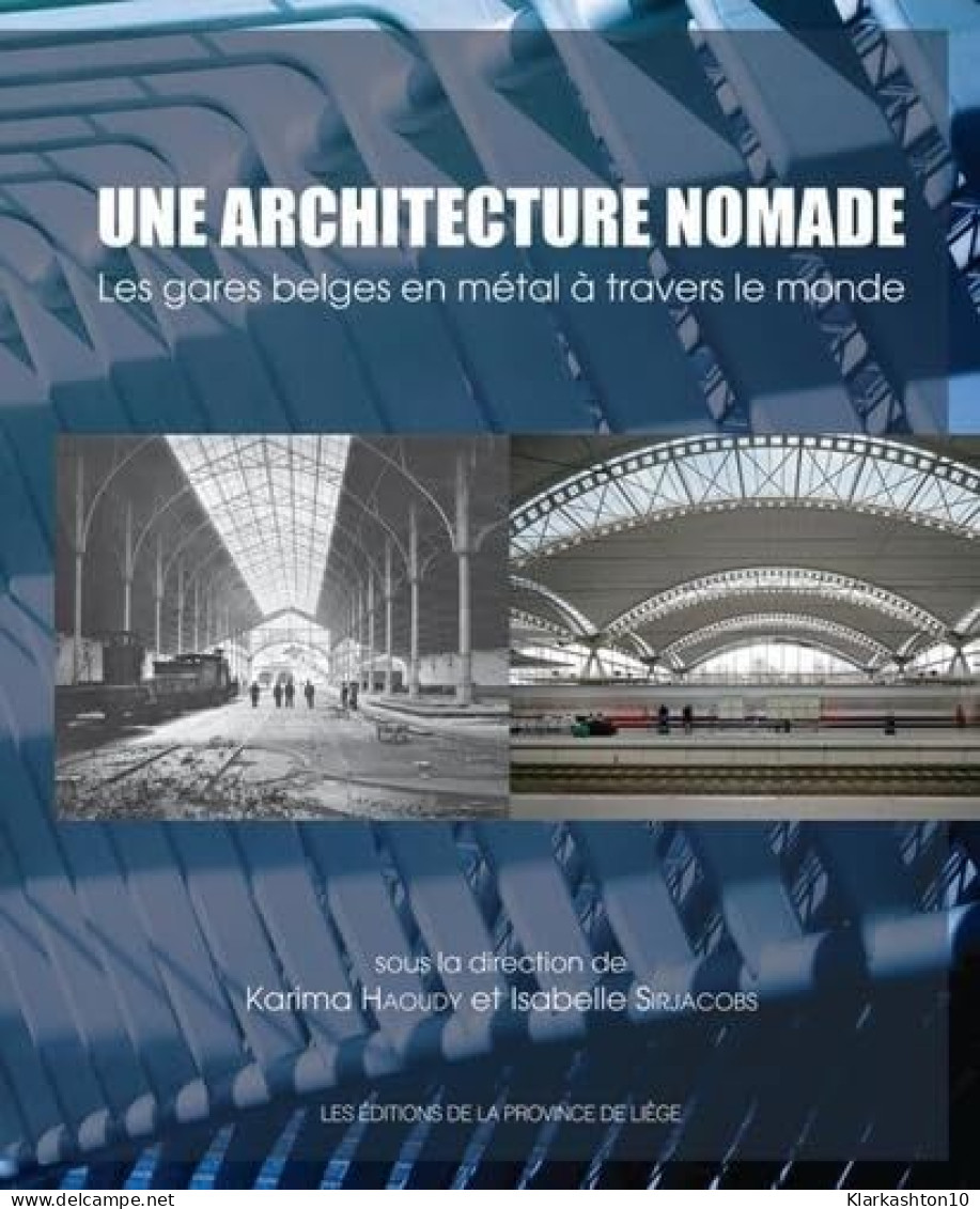 Une Architecture Nomade: Les Gares Belges En Métal à Travers Le Monde - Other & Unclassified