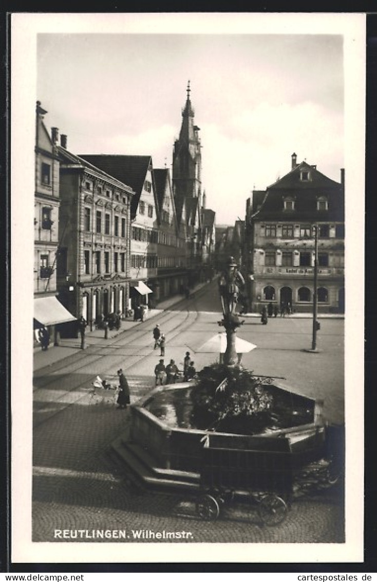 AK Reutlingen, Blick über Den Brunnen In Die Wilhelmstrasse  - Reutlingen