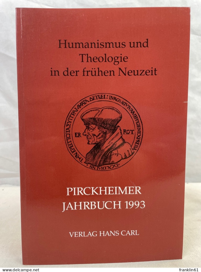 Humanismus Und Theologie In Der Frühen Neuzeit : Akten Des Interdisziplinären Symposions Vom 15. Bis 17. Mai - 4. 1789-1914