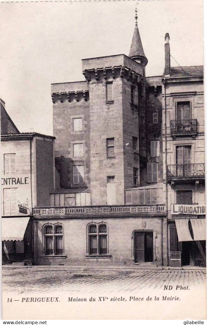   24 - Dordogne -  PERIGUEUX -  Place De La Mairie - Maison Du XV° Siecle - Périgueux