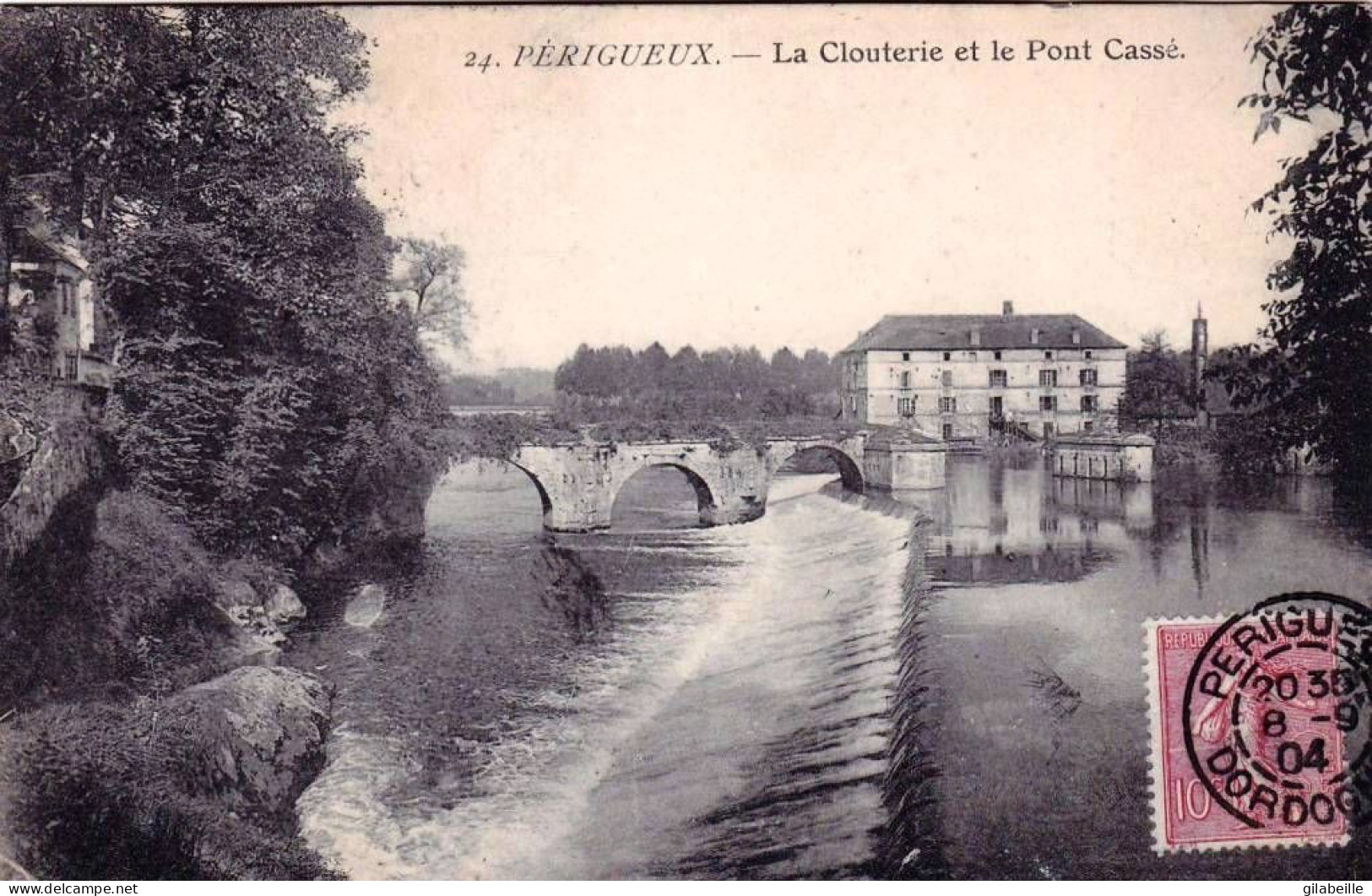 24 - Dordogne -  PERIGUEUX -  La Clouterie Et Le Pont Cassé - Périgueux