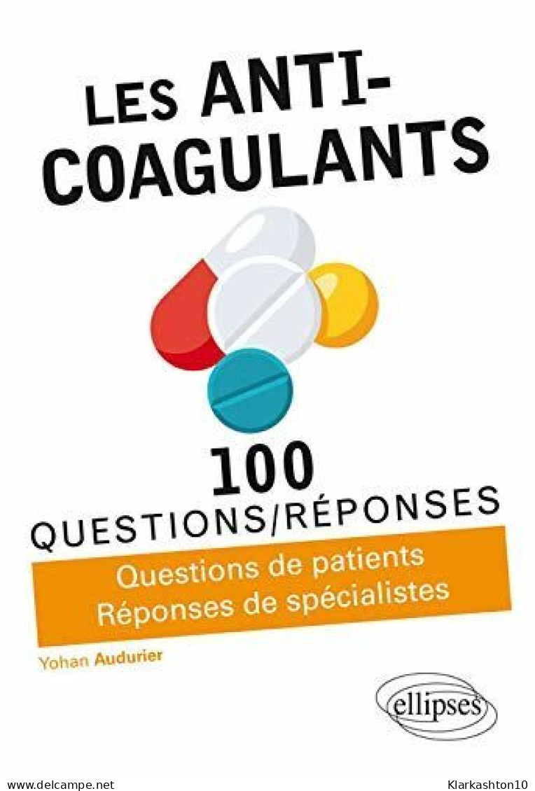 Les Anti-coagulants: Questions De Patients Réponses De Spécialistes - Other & Unclassified