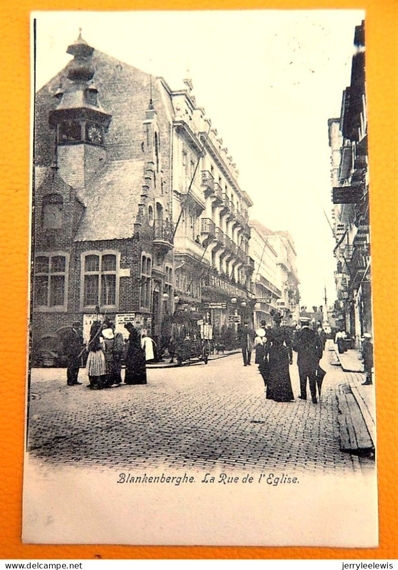 BLANKENBERGHE  - BLANKENBERGE - La Rue De L'Eglise  -  1904 - Blankenberge