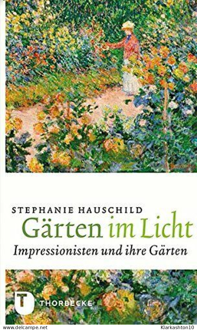 Gärten Im Licht - Impressionisten Und Ihre Gärten - Autres & Non Classés