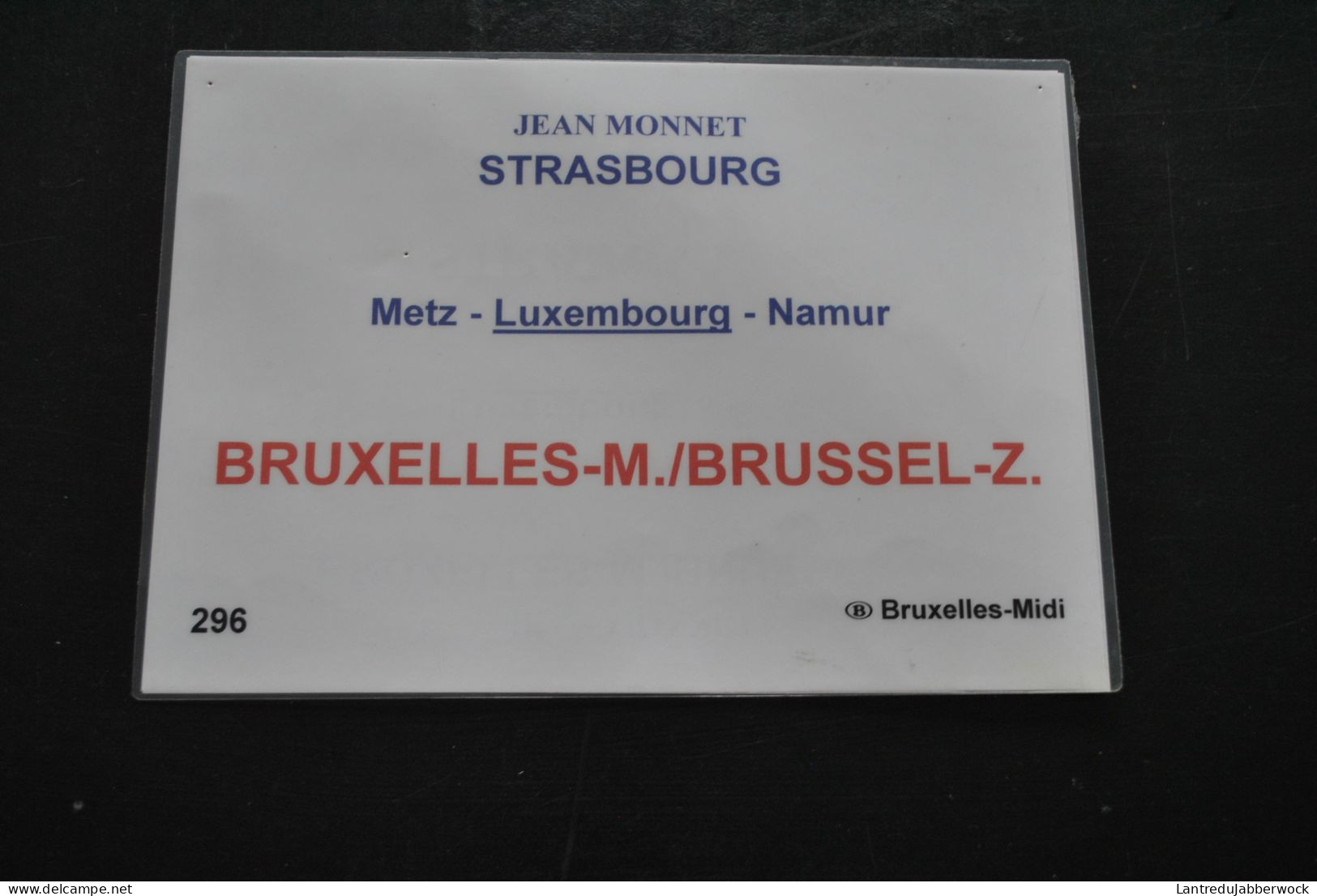 Pancarte D'itinéraire De Train Plaque SNCB NMBS B Jean Monnet Réservation? Bruxelles Luxembourg Metz Strasbourg Brussel - Chemin De Fer & Tramway