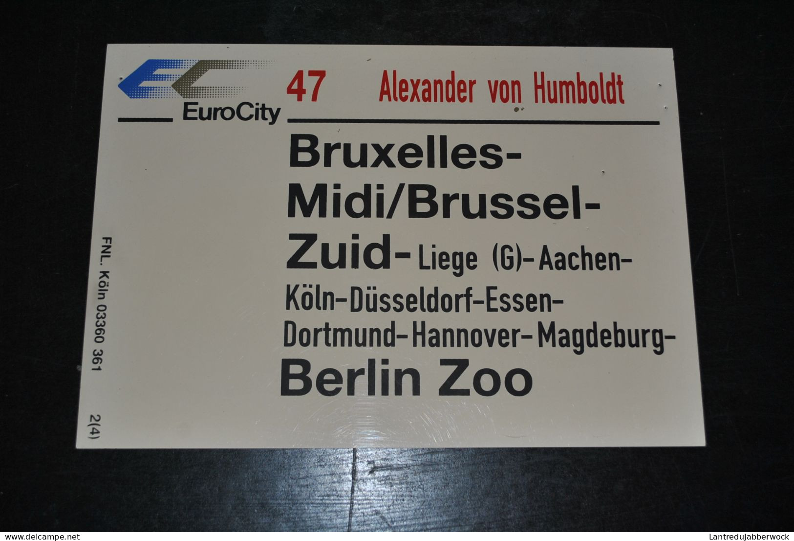 Pancarte Itinéraire De Train Plaque SNCB NMBS Eurocity Bruxelles Midi Liège Aachen Koln Dortmund Essen Berlin Zoo - Bahnwesen & Tramways