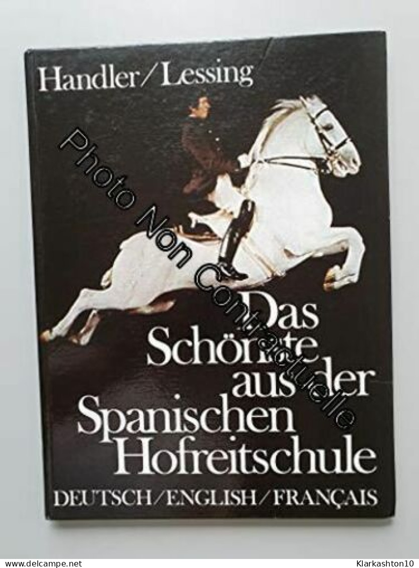 Das Schönste Aus Der Spanischen Hofreitschule = The Spanish Riding School Of Vienna = La Haute Ecole Espagnole De Vienne - Other & Unclassified