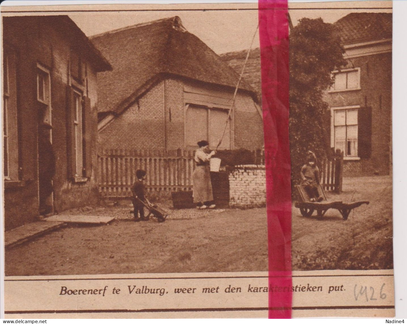 Valburg - Boerenerf Met Waterput - Orig. Knipsel Coupure Tijdschrift Magazine - 1926 - Unclassified