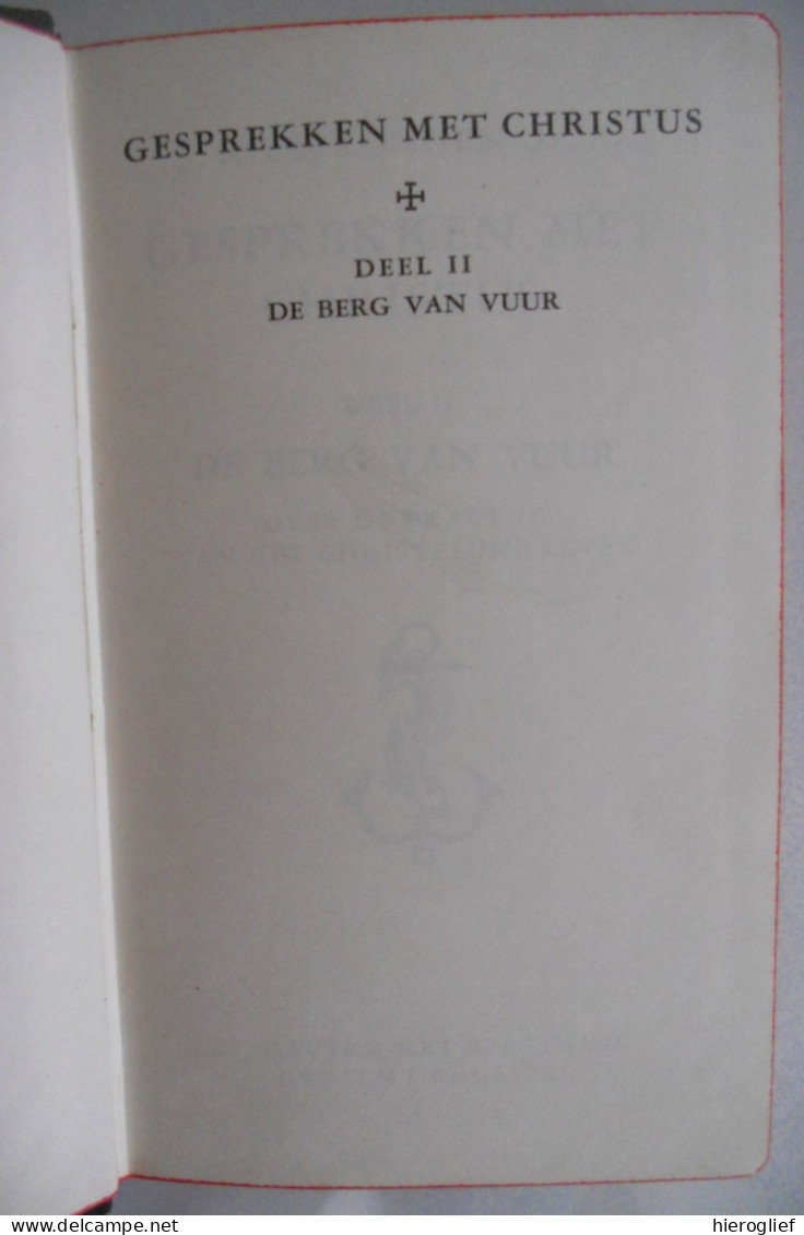 Gesprekken Met Christus - II - De Berg Van Vuur - Over De Practijk Vh Christelijk Leven 1946 Het Spectrum / 8 Zaligheden - Godsdienst & Esoterisme