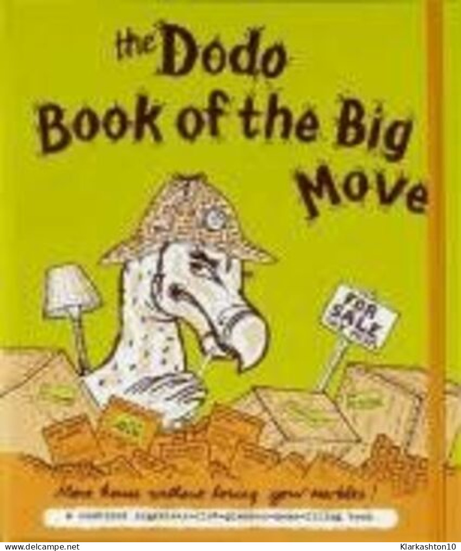Dodo Book Of The Big Move: Move House Without Losing Your Marbles - Autres & Non Classés