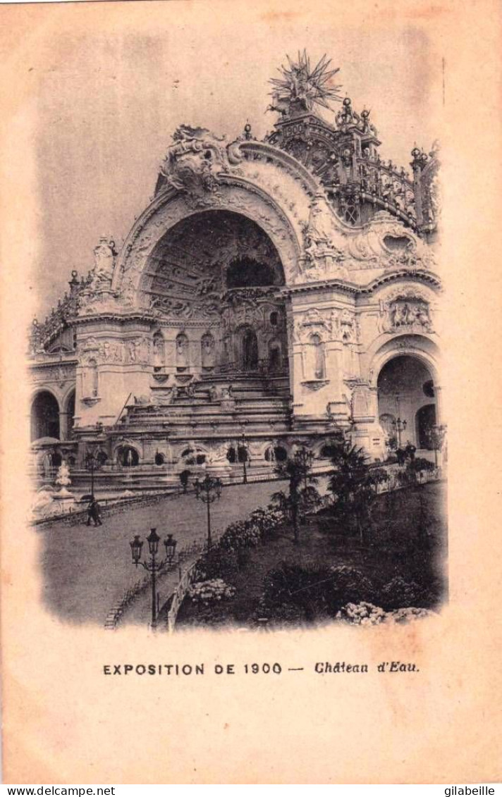 75 - PARIS  - Exposition Universelle De 1900 -  Le Chateau D Eau - Exhibitions