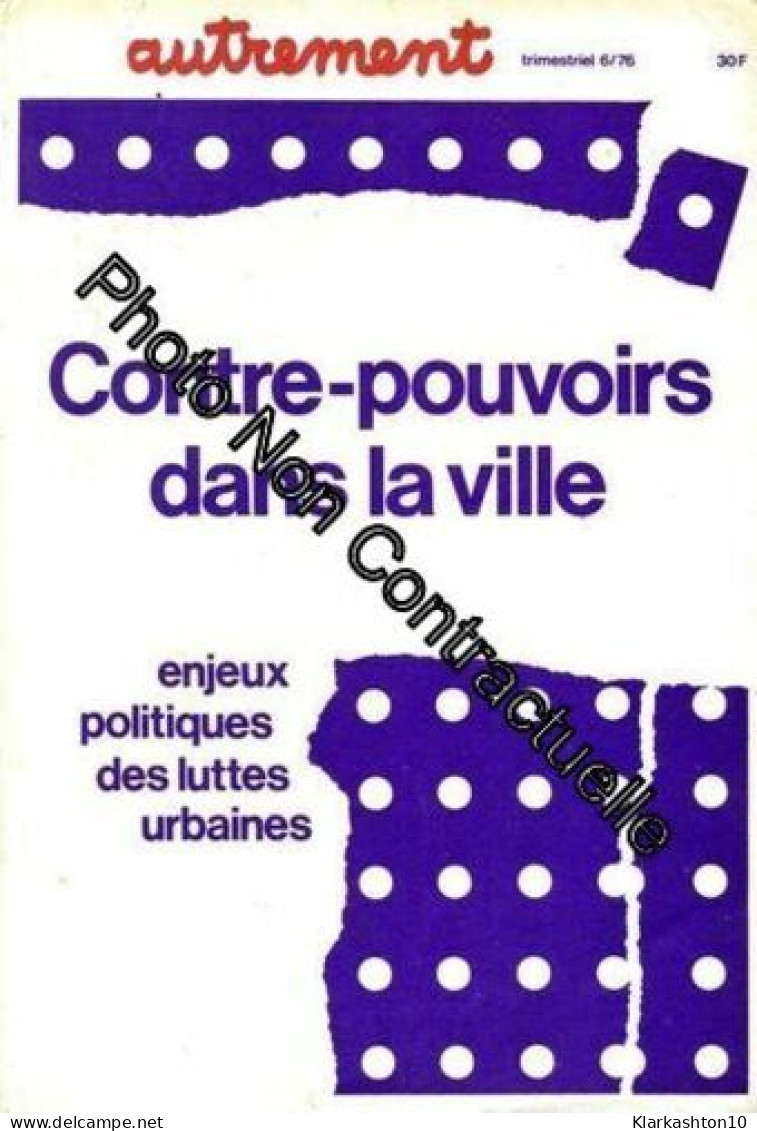 Contre-Pouvoirs Dans La Ville - Enjeux Politiques Des Luttes Urbaines - Non Classés