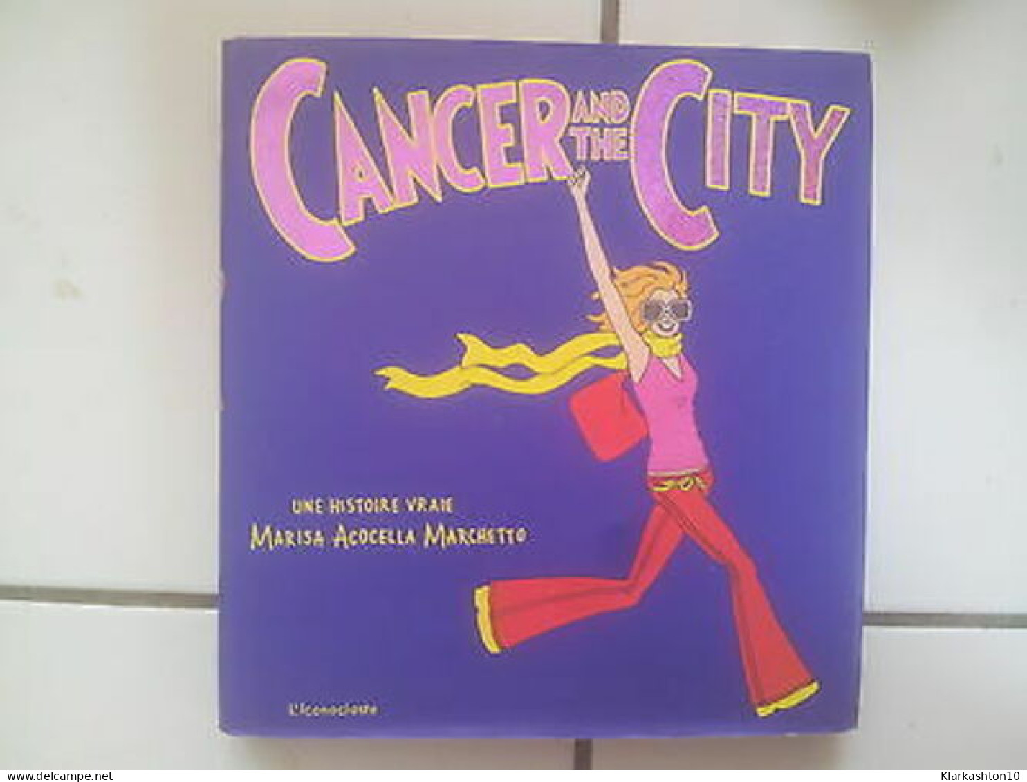 Bd CANCER AND THE CITY Une Histoire Vraie Par Marisa Acocella Marchetto - Other & Unclassified