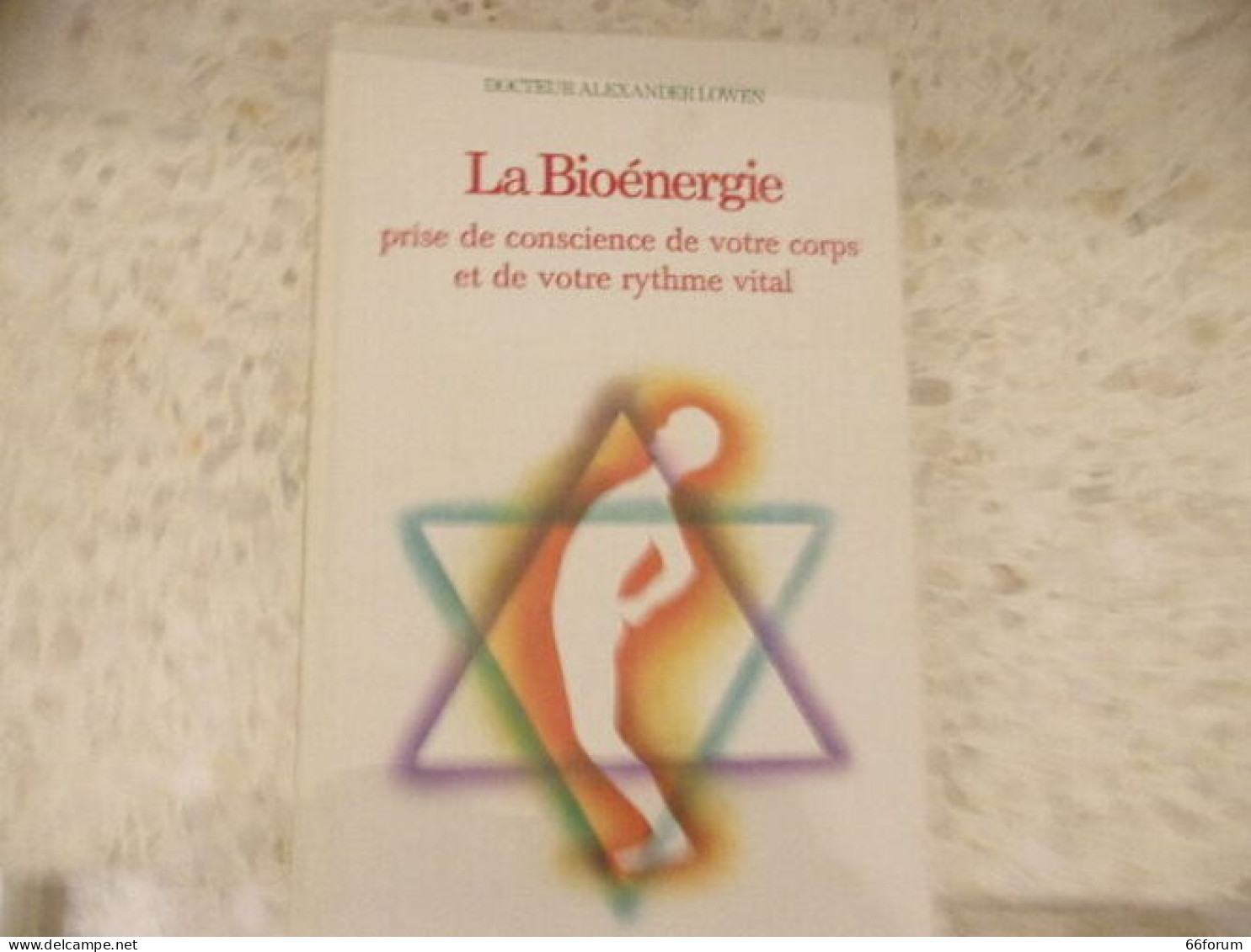 La Bioénergie Prise De Conscience De Votre Corps Et De Votre Rythme Vital - Gezondheid