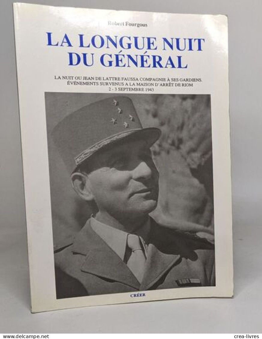 La Longue Nuit Du Général - L'évasion Du Général De Lattre - Biographie