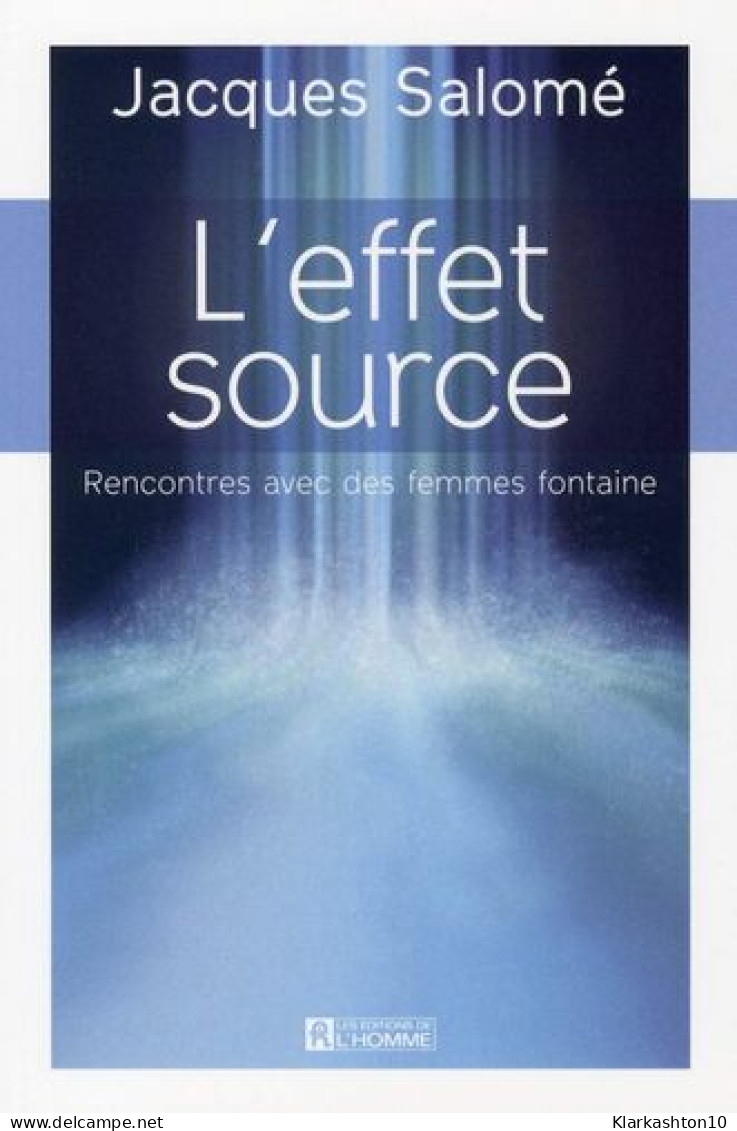 L'EFFET SOURCE: Rencontres Avec Des Femmes Fontaine - Other & Unclassified