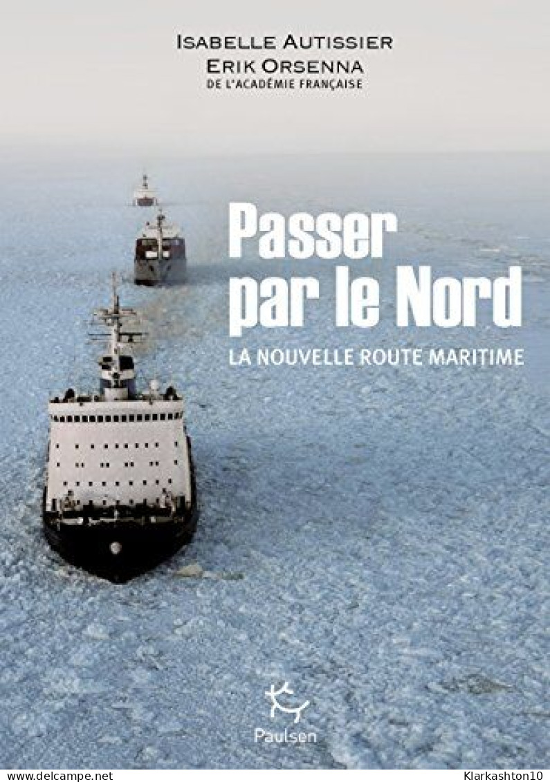 Passer Par Le Nord : La Nouvelle Route Maritime - Other & Unclassified