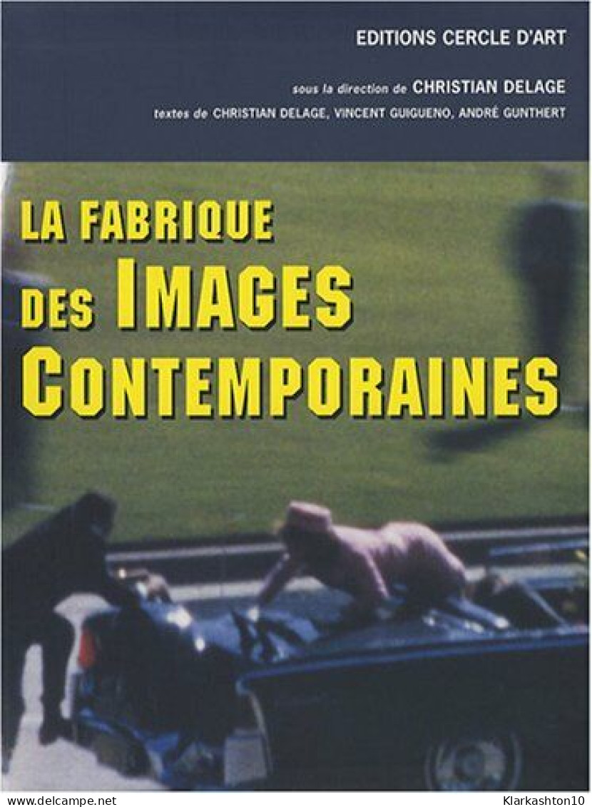 La Fabrique Des Images Contemporaines - Other & Unclassified