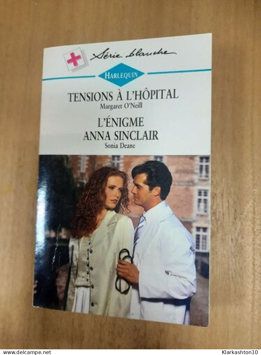 Harlequin N.414 - Tensions à L'hôpital / L'énigme Anna Sinclair - Sonstige & Ohne Zuordnung