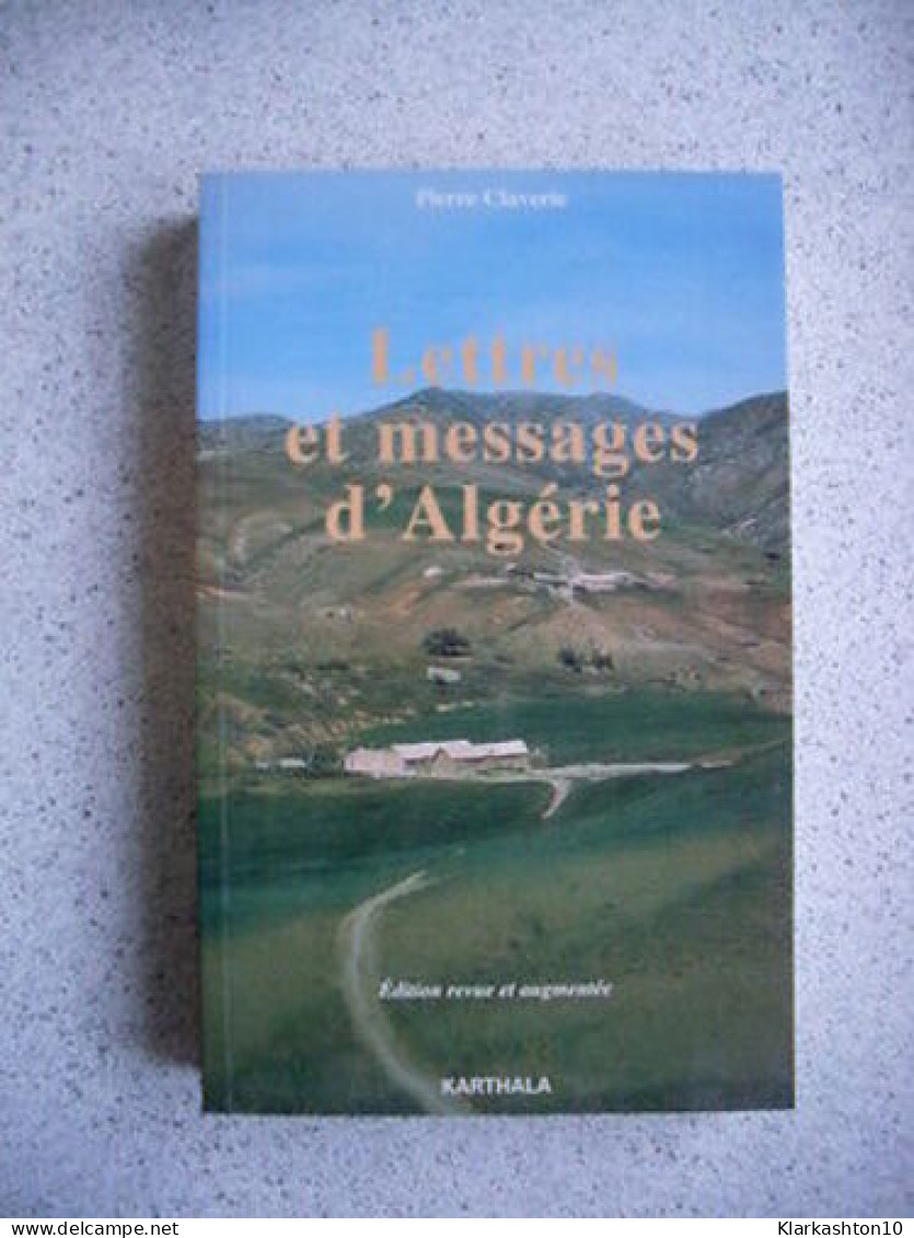 Pierre CLAVERIE Lettres Et Messages D'Algérie édition Revue Et Augmentée - Sin Clasificación