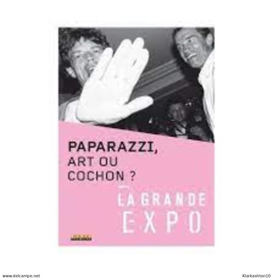 La Grande Expo - N°5 : Les Paparazzi Art Ou Cochon - Sonstige & Ohne Zuordnung