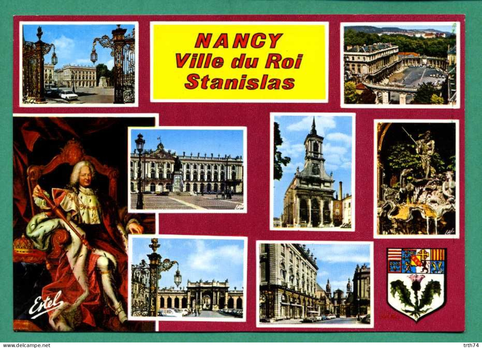 54 Nancy Ville De Stanislas Le Roi Stanislas, Portrait De Girardet, Fontaine De Neptune ( Blason, Multivues ) - Nancy
