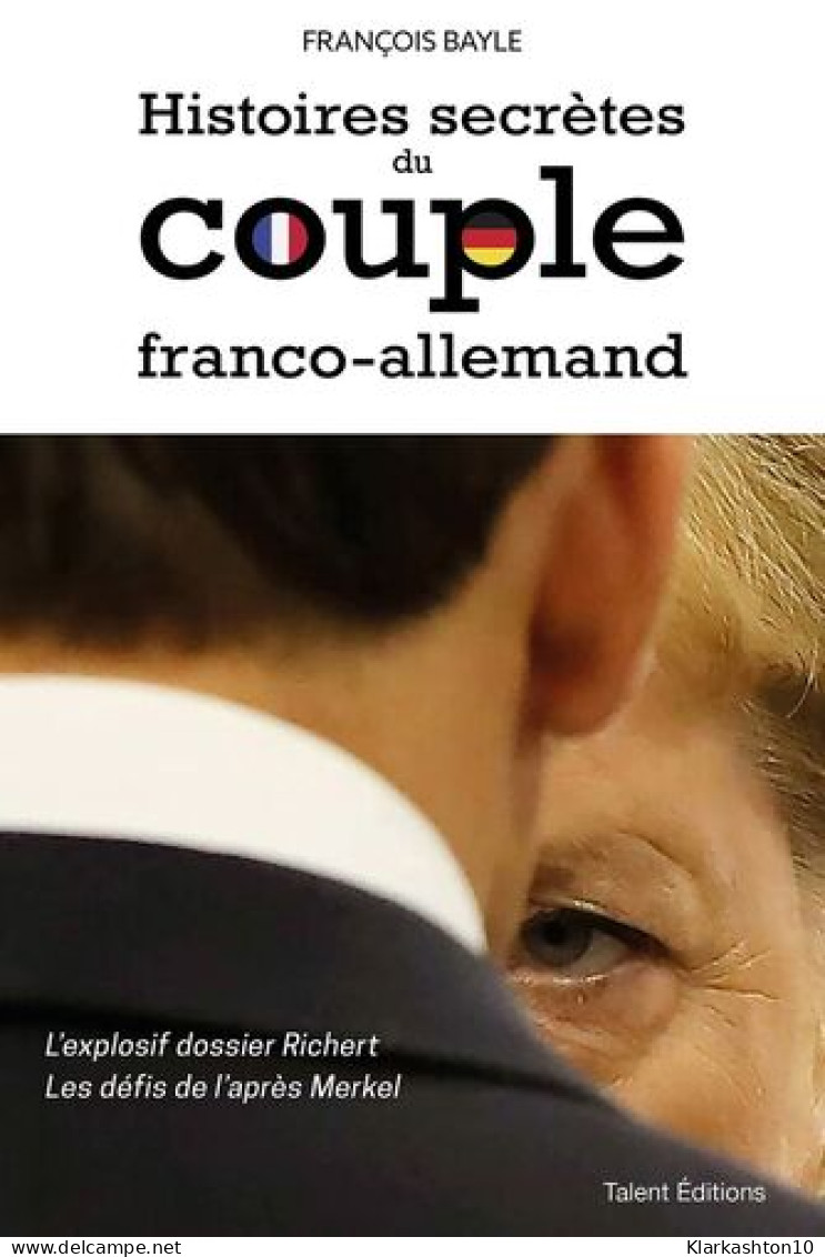 Histoires Secrètes Du Couple Franco-allemand: L'explosif Dossier Richert - Les Défis De L'après Merkel - Other & Unclassified