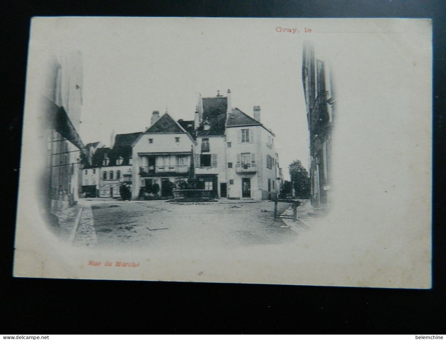 CARTE PRECURSEUR 1900                   GRAY                             RUE DU MARCHE - Gray