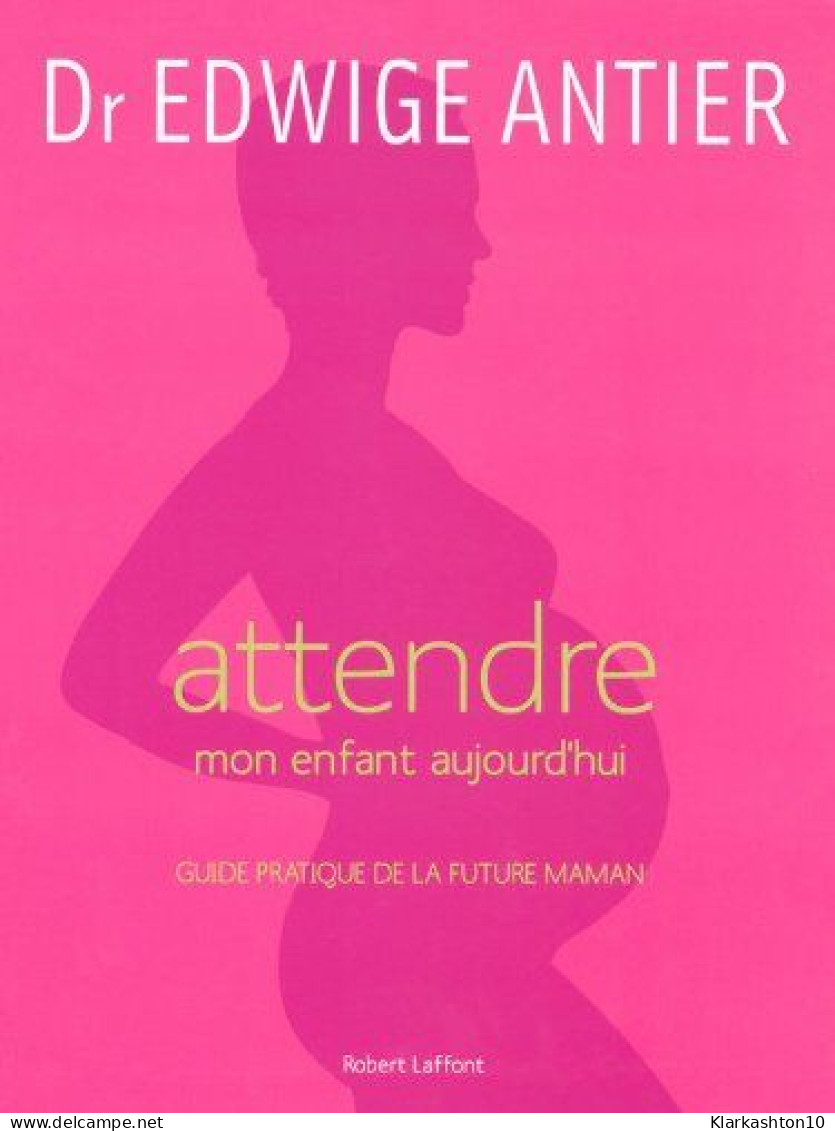 Attendre Mon Enfant Aujourd'hui - NE - Other & Unclassified