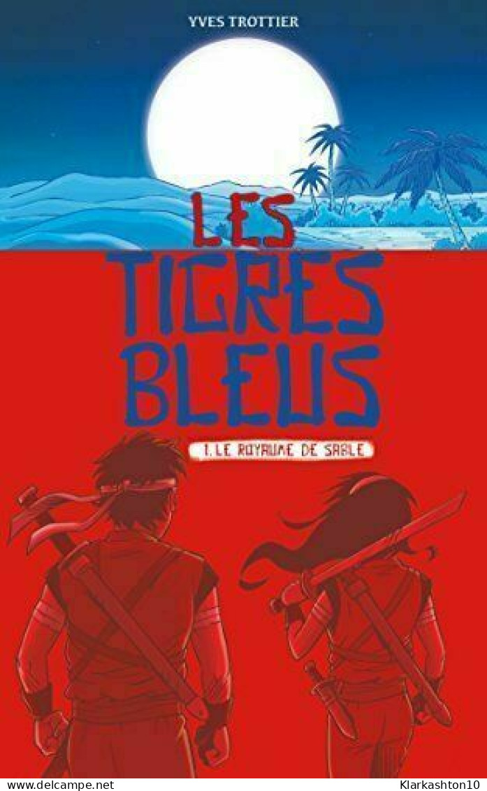 Les Tigres Bleus T01: Le Royaume De Sable - Autres & Non Classés