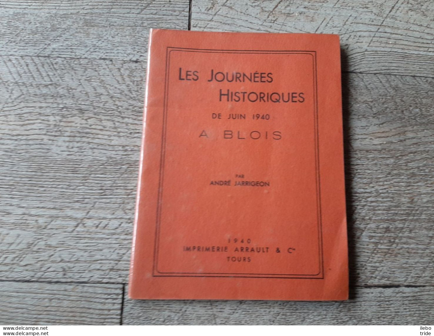 Brochure Les Journées Historiques De Juin 1940 à Blois André Jarrigeon Guerre Ww2 - War 1939-45