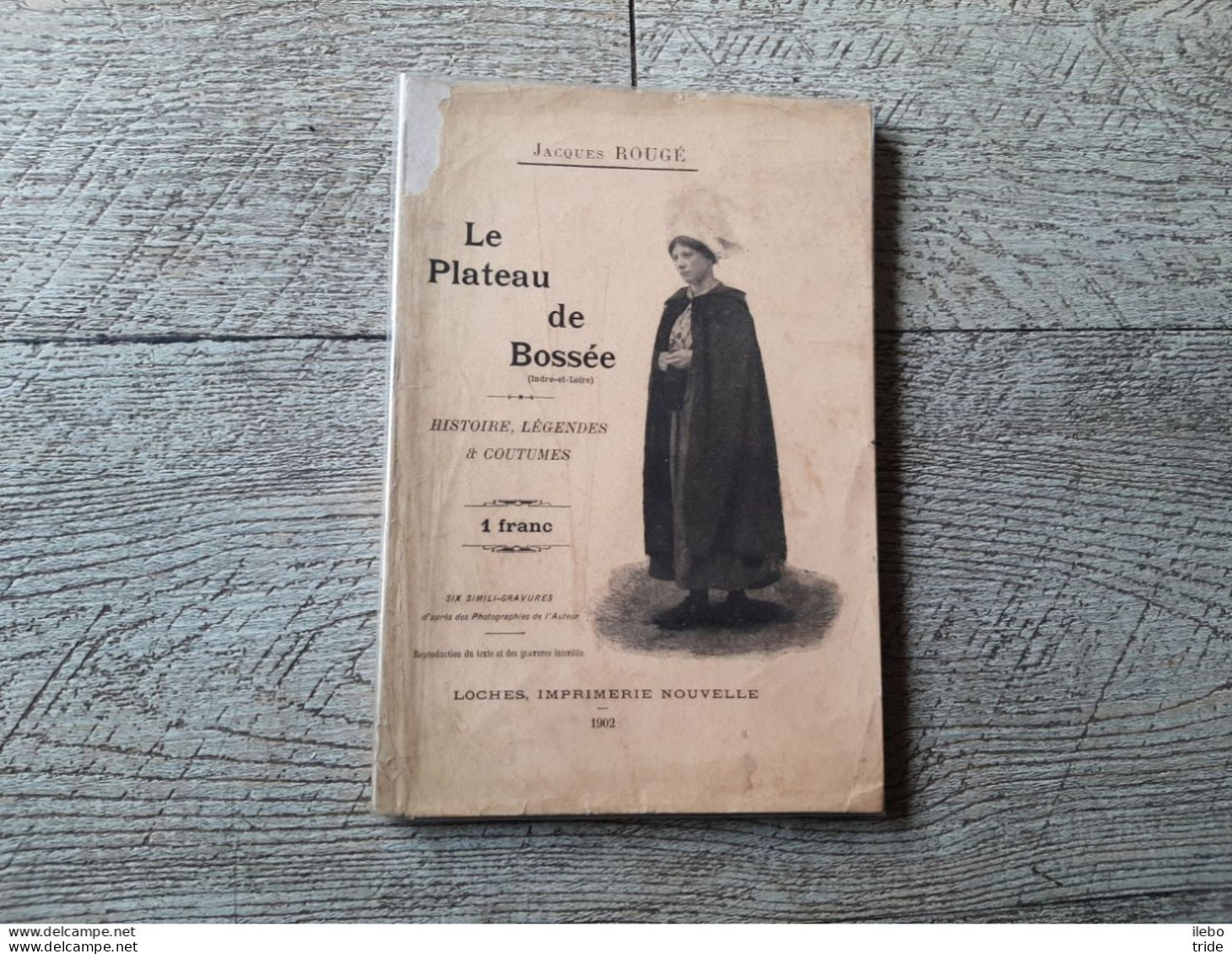 Le Plateau De Bossée Histoire Légendes Coutumes Jacques Rougé 1902 Louans Grillemont Rare - Dépliants Turistici