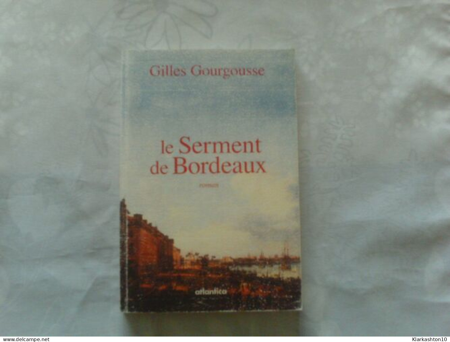 Le Serment De Bordeaux: Roman - Other & Unclassified