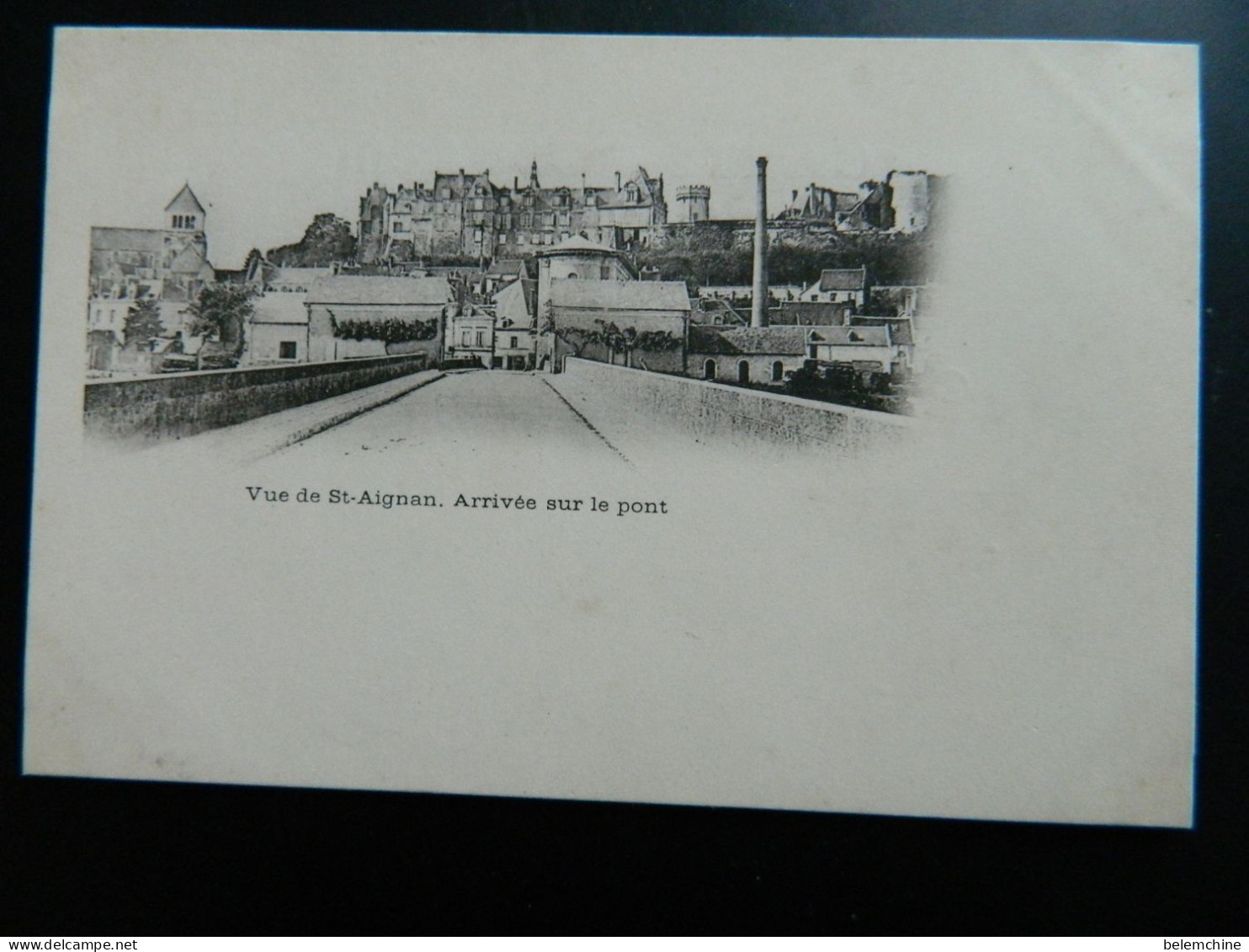 CARTE PRECURSEUR 1900                             VUE DE ST AIGNANT          ARRIVEE SUR LE PONT - Saint Aignan