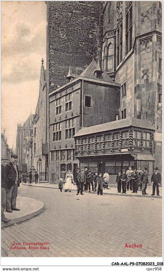 CAR-AALP9-ALLEMAGNE-0757 - Zum Eulensplege Rathaus Altes Haus Aachen - Aken